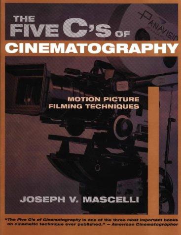 The Five C's of Cinematography: Motion Picture Filming Techniques by Joseph V. Mascelli book cover