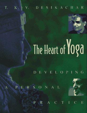 The Heart of Yoga: Developing a Personal Practice by T.K.V. Desikachar book cover