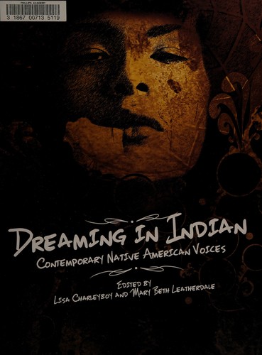 Dreaming in Indian: Contemporary Native American Voices by Lisa Charleyboy and Mary Beth Leatherdale book cover