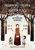 The Incorrigible Children of Ashton Place: The Mysterious Howling by Maryrose Wood book cover