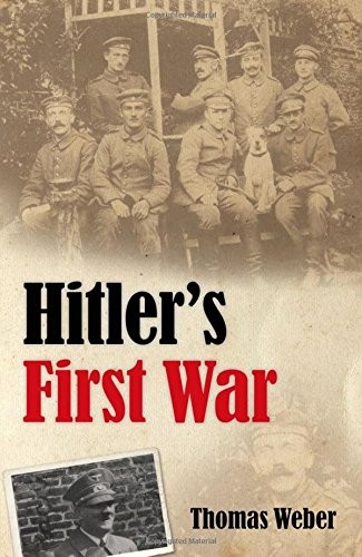 Hitler’s First War: Adolf Hitler, the Soldier, the Officer, the Idea by Thomas Weber book cover