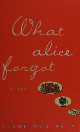 What Alice Forgot by Liane Moriarty book cover