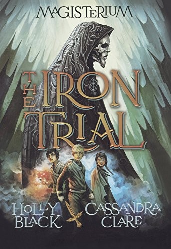 The Iron Trial by Holly Black and Cassandra Clare book cover