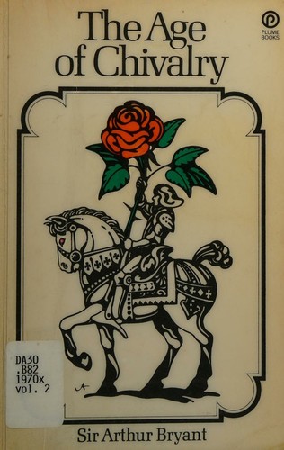 The Age of Chivalry: Art in Plantagenet England 1200-1400 by Arthur Bryant book cover
