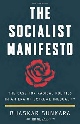The Socialist Manifesto: The Case for Radical Politics in an Era of Extreme Inequality by Bhaskar Sunkara book cover