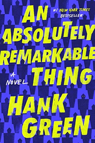 An Absolutely Remarkable Thing by Hank Green book cover