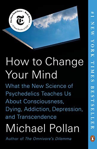 How to Change Your Mind: The New Science of Psychedelics by Michael Pollan book cover