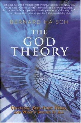 The God Theory: Universes, Zero-Point Fields, and What's Wrong with Modern Science by Bernard Haisch book cover