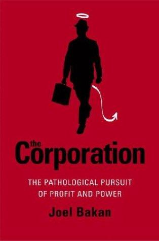 The Corporation: The Pathological Pursuit of Profit and Power by Joel Bakan book cover