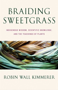 Braiding Sweetgrass: Indigenous Wisdom, Scientific Knowledge, and the Teachings of Plants by Robin Wall Kimmerer book cover