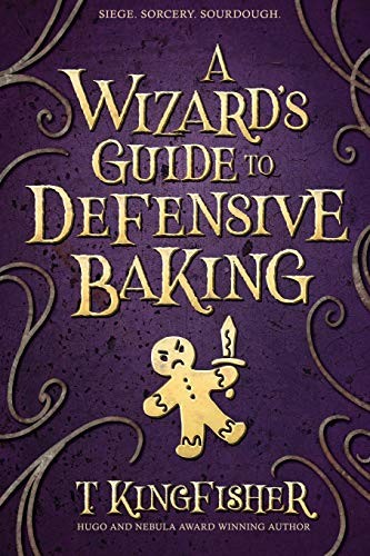 A Wizard's Guide to Defensive Baking by T. Kingfisher book cover