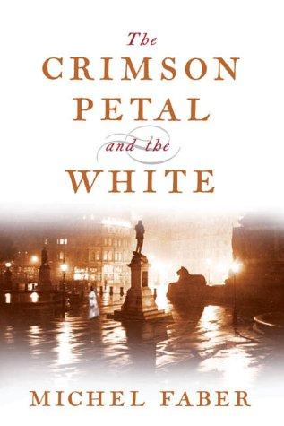 The Crimson Petal and the White by Michel Faber book cover