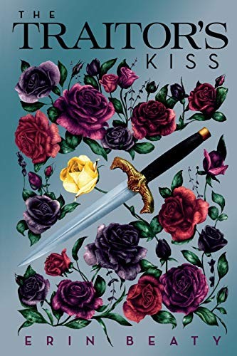 The Traitor's Kiss by Erin Beaty book cover