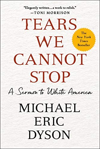 Tears We Cannot Stop: A Sermon to White America by Michael Eric Dyson book cover