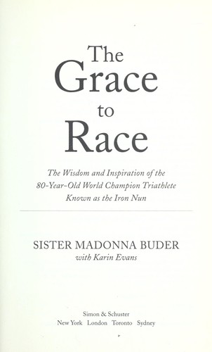 The Grace to Race: The Wisdom of Getting Back on Track by Sister Madonna Buder book cover
