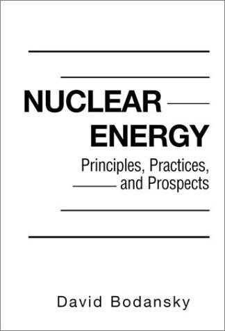 Nuclear Energy: Principles, Practices, and Prospects by David Bodansky book cover