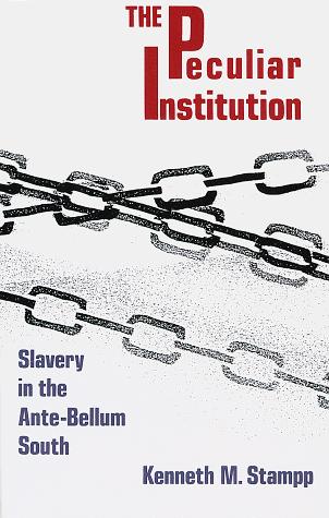 The Peculiar Institution: Slavery in the Ante-Bellum South by Kenneth M. Stampp book cover