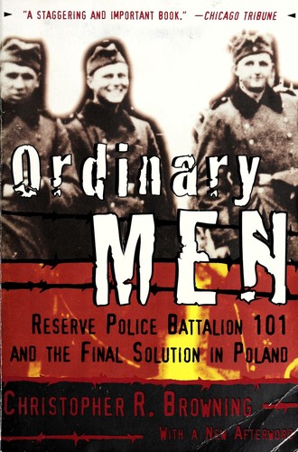 Ordinary Men: Reserve Police Battalion 101 and the Final Solution in Poland by Christopher R. Browning book cover