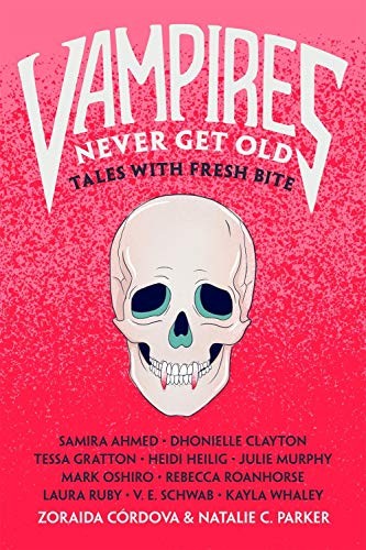 Vampires Never Get Old: Tales with Fresh Bite by Zoraida Córdova and Natalie C. Parker book cover