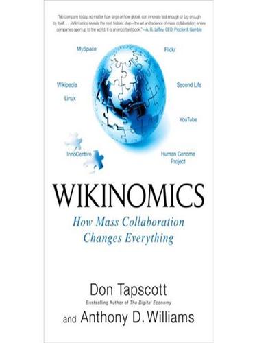 Wikinomics: How Mass Collaboration Changes Everything by Don Tapscott and Anthony D. Williams book cover