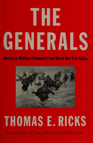 The Generals: American Military Command from World War II to Today by Thomas E. Ricks book cover