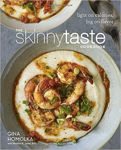 The Skinnytaste Cookbook: Light on Calories, Big on Flavor by Gina Homolka book cover