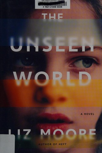 The Unseen World by Liz Moore book cover