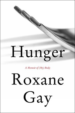 Hunger: A Memoir of (My) Body by Roxane Gay book cover
