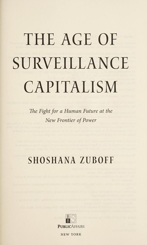 Surveillance Capitalism: The Fight for a Human Future at the New Frontier of Power by Shoshana Zuboff book cover
