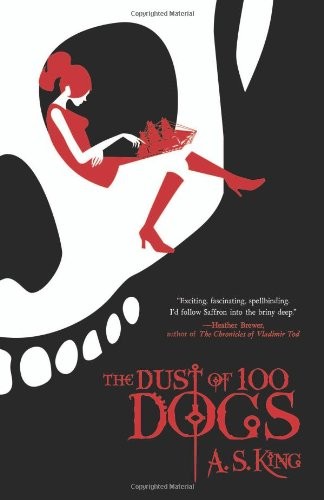 The Dust of 100 Dogs by A.S. King book cover