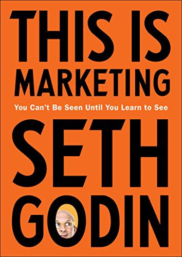 This Is Marketing: You Can't Be Seen Until You Learn to See by Seth Godin book cover