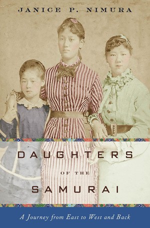 Daughters of the Samurai: A Journey from East to West and Back by Janice P. Nimura book cover