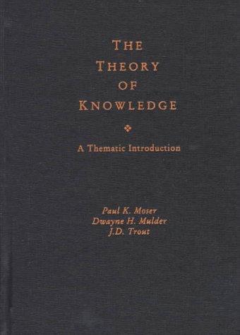 The Theory of Knowledge: A New Introduction by Paul K. Moser book cover