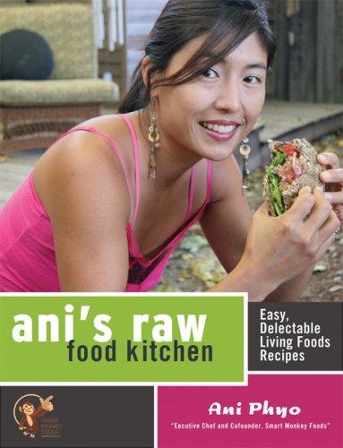Ani's Raw Food Kitchen: Easy, Delectable Living Foods Recipes by Ani Phyo book cover