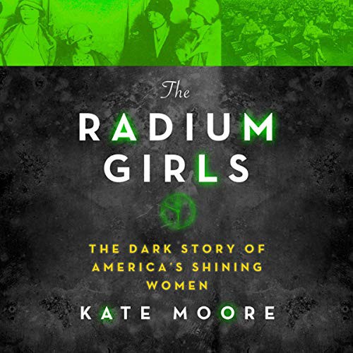 The Radium Girls: The Dark Story of America's Shining Women by Kate Moore book cover