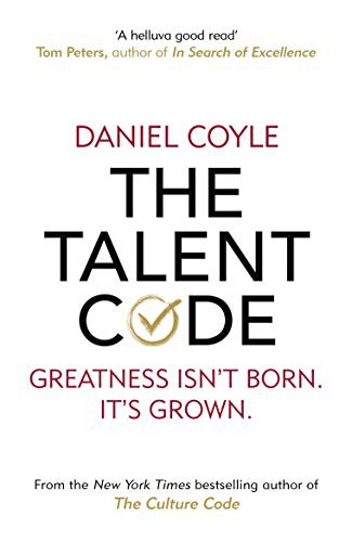 The Talent Code: Greatness Isn't Born. It's Grown. Here's How. by Daniel Coyle book cover