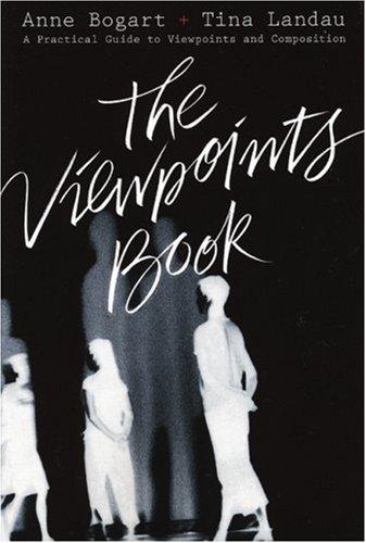 The Viewpoints Book: A Practical Guide to Viewpoints and Composition by Anne Bogart and Tina Landau book cover