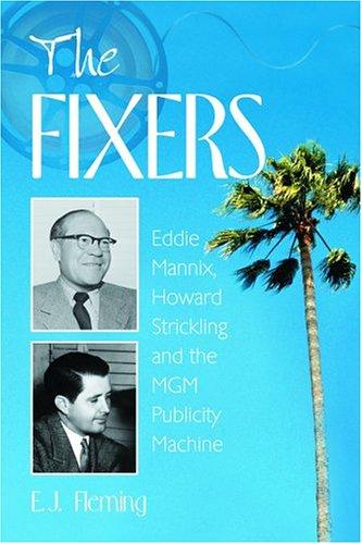 The Fixers: Eddie Mannix, Howard Strickling and the Golden Age of Hollywood by E. J. Fleming book cover