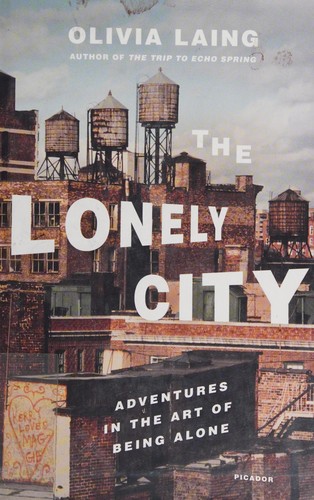 The Lonely City: Adventures in the Art of Being Alone by Olivia Laing book cover
