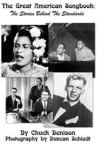 The Great American Songbook: The Singers, The Songwriters, The Songs by Chuck Denison book cover