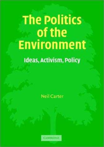 The Politics of the Environment: Ideas, Activism, Policy by Neil Carter book cover