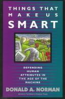 Things That Make Us Smart: Defending Human Attributes in the Age of the Machine by Donald A. Norman book cover