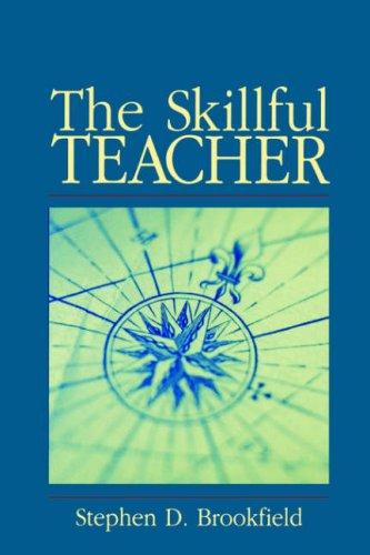 The Skillful Teacher: On Technique, Trust, and Responsiveness in the Classroom by Stephen D. Brookfield book cover