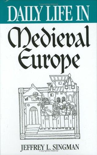 Daily Life in Medieval Europe by Jeffrey L. Singman book cover