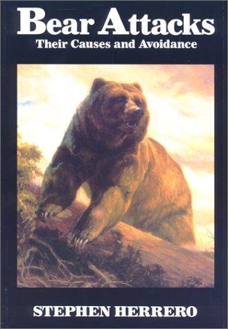 Bear Attacks: The True Story of Survivor's Story of How to Survive and Prevent Them by Stephen Herrero book cover