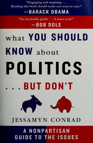 What You Should Know About Politics . . . But Don’t: A Nonpartisan Guide to Current Issues That Matter by Jessamyn Conrad book cover