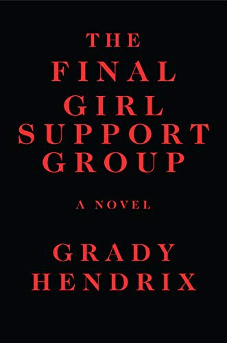 The Final Girl Support Group by Grady Hendrix book cover