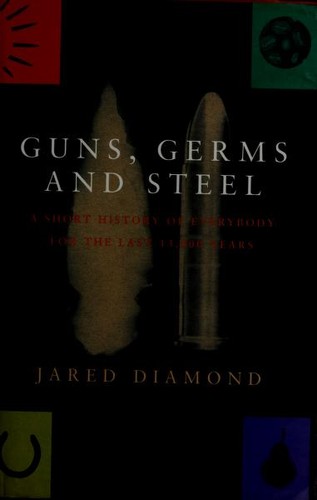 Guns, Germs, and Steel: The Fates of Human Societies by Jared Diamond book cover