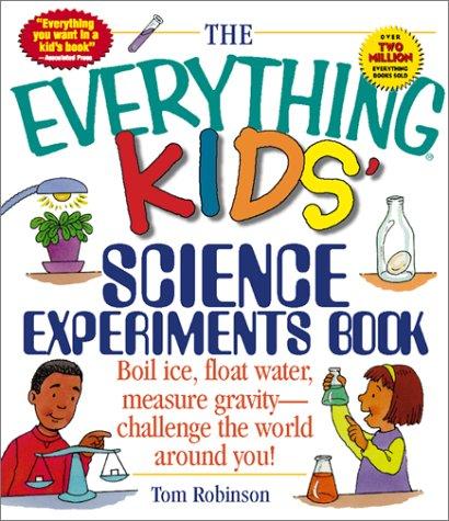The Everything Kids' Science Experiments Book by Tom Robinson book cover