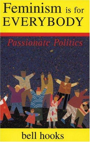 Feminism Is for Everybody: Passionate Politics by bell hooks book cover